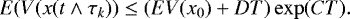 \[ E(V(x(t\wedge \tau_k))\leq (EV(x_0)&#x002B;DT)\exp(CT). \]