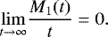 \[ \underset{t\rightarrow\infty}{\lim}\frac{M_1(t)}{t}=0. \]
